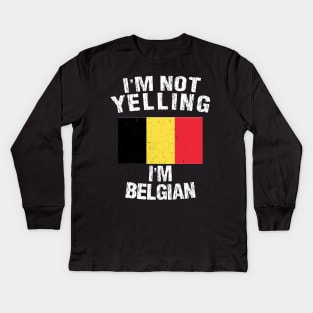 I'm not yellin I'm Belgian Kids Long Sleeve T-Shirt